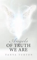 Angels of Truth We Are