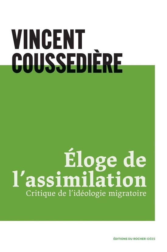 Boek 'Éloge de l'assimilation' met zwarte tekst op witte achtergrond en een groene baan met witte tekst 'Éloge de l assimilation Critique de l'idéologie migratoire'.