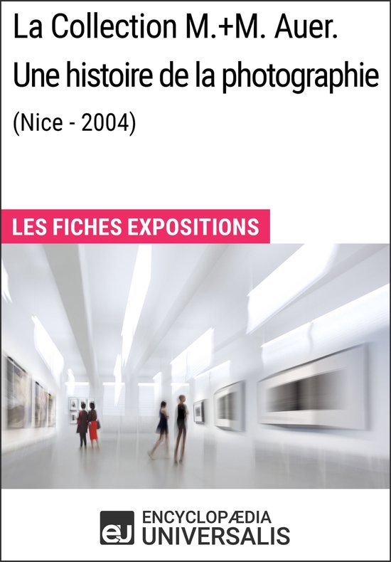 La Collection M.+M. Auer. Une histoire de la photographie (Nice - 2004)
