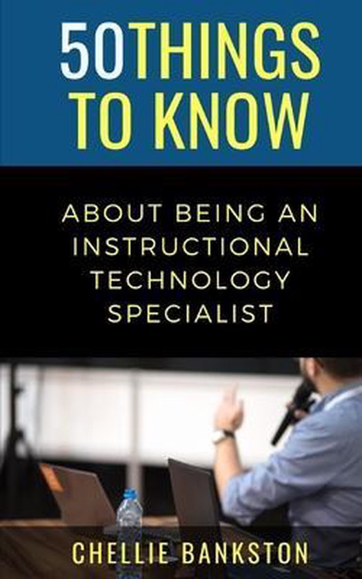 50 Things to Know Becoming- 50 Things to Know About Being an Instructional Technology Specialist