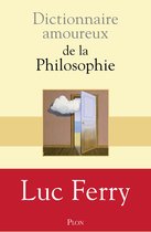 Dictionnaire amoureux - Dictionnaire amoureux de la philosophie