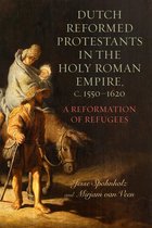 Changing Perspectives on Early Modern Europe- Dutch Reformed Protestants in the Holy Roman Empire, c.1550–1620