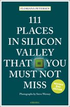 111 Places- 111 Places in Silicon Valley That You Must Not Miss