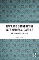 Studies in Medieval History and Culture- Jews and Converts in Late Medieval Castile