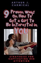 9 Proven Ways On How to Get a Girl to Be Interested in You