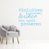 Muursticker Mislukken Is Zoveel Leuker Dan Nooit Proberen -  Lichtblauw -  100 x 73 cm  -  woonkamer  nederlandse teksten - Muursticker4Sale