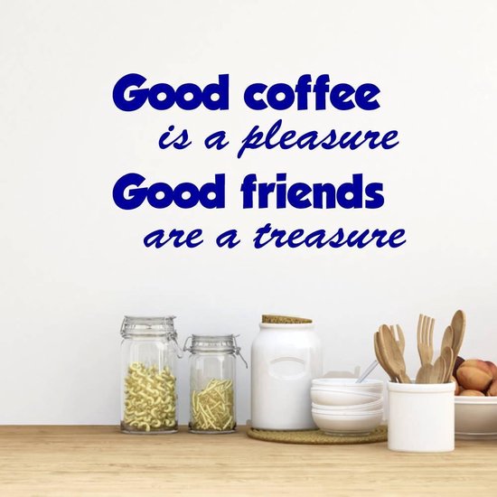 Muursticker Good Coffee Is A Pleasure. Good Friends Are A Treasure - Donkerblauw - 80 x 50 cm - keuken alle