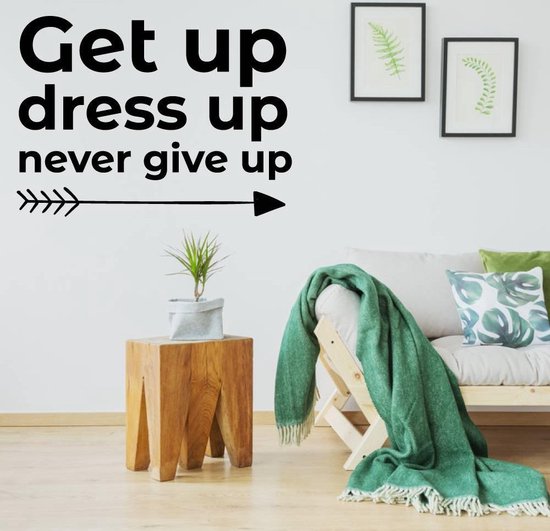 Muursticker Get Up Dress Up Never Give Up - Donkergrijs - 100 x 73 cm - slaapkamer alle