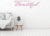 Muursticker Be Your Own Kind Of... Beautiful -  Roze -  160 x 49  -  woonkamer  slaapkamer  engelse teksten  alle - Muursticker4Sale