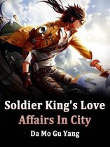 Volume 6 6 - Soldier King's Love Affairs In City