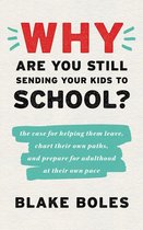 Why Are You Still Sending Your Kids to School?