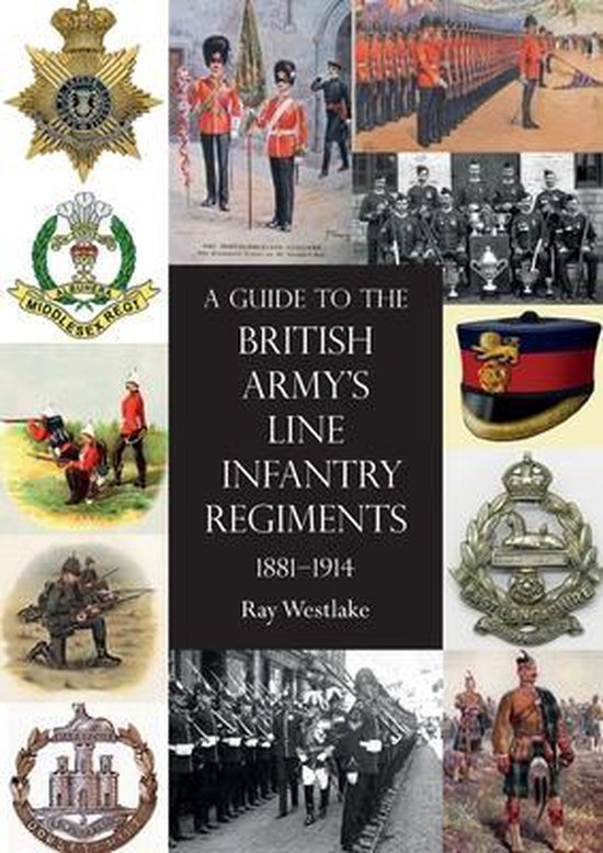 Couverture du livre 'A Guide to the British Army's Line Infantry Regiments, 1881-1914' avec des images de soldats britanniques et d'emblèmes de régiment.