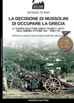 Witness to war 13 - La decisione di Mussolini di occupare la Grecia