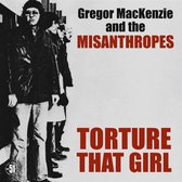 Gregor Mackenzie And The Misanthropes - Torture That Girl (LP)