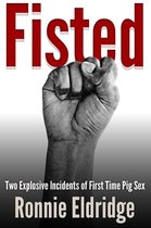 Fisted: Two Explosive Incidents of First Time Pig Sex