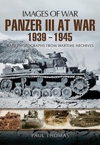 Images of War - Panzer III at War, 1939–1945