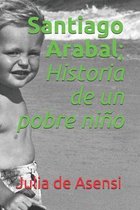 Santiago Arabal; Historia de un pobre nino