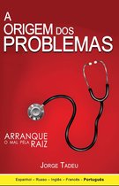 A Origem dos Problemas