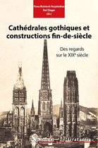 Littératures - Cathédrales gothiques et constructions fin-de-siècle