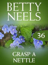 Grasp a Nettle (Betty Neels Collection, Book 36)