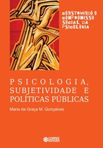 Construindo o compromisso social da psicologia - Psicologia, subjetividade e políticas públicas