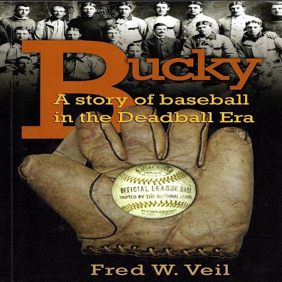 Bucky A story of baseball in the Deadball Era - cover