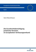 Europaeische Hochschulschriften Recht 6172 - Die Grundrechtsberechtigung juristischer Personen im Europaeischen Verfassungsverbund