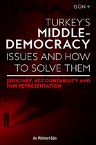 TURKEY'S MIDDLE-DEMOCRACY ISSUES and HOW TO SOLVE THEM
