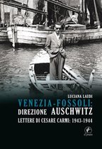 Tracce del '900 16 - Venezia-Fossoli: direzione Auschwitz