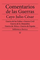 biblioteca iberica 15 - Comentarios de las Guerras (Guerra de las Galias - Guerra Civil - Guerra de la Alejandría - Guerra de África - Guerra de España)
