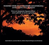 D’Amérique latine - Nuestro vivir en la Amazonía ecuatoriana: entre la finca y el petróleo