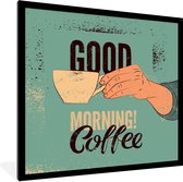 Fotolijst incl. Poster - Koffie - Spreuken - Retro - Good morning! Coffee - Quotes - 40x40 cm - Posterlijst
