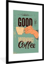 Fotolijst incl. Poster - Koffie - Quotes - Vintage - Spreuken - good morning! Coffee - 60x90 cm - Posterlijst