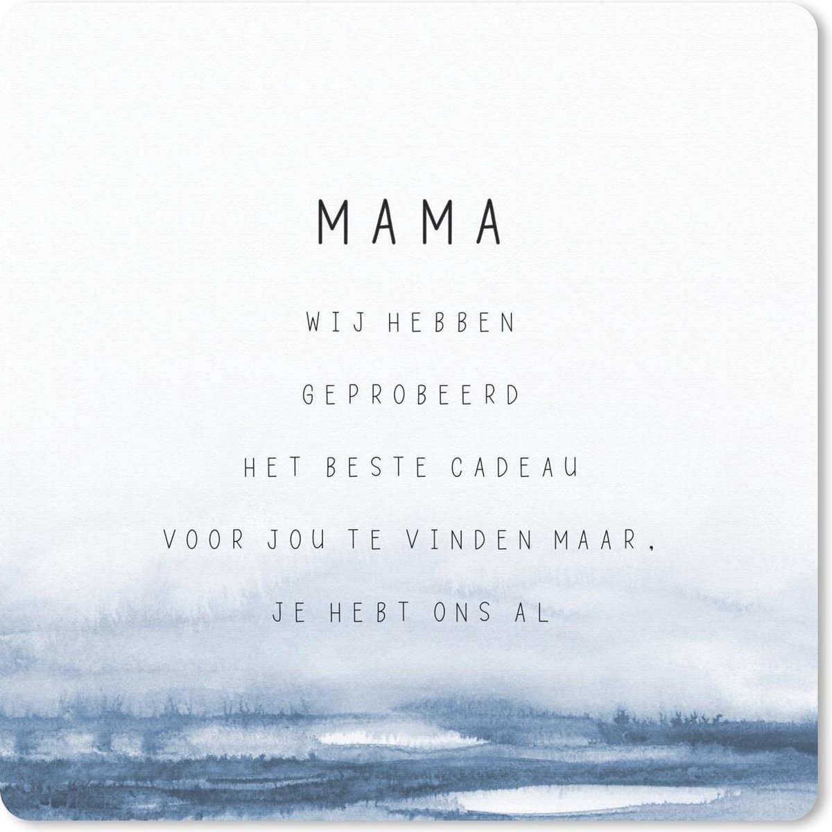 Muismat 30x30 cm - Mousepad Quotes - Spreuken - Mama je hebt ons al - Mama - Muismatten