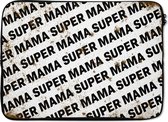Laptophoes 13 inch - Super mama - Quotes - Spreuken - Mama - Laptop sleeve - Binnenmaat 32x22,5 cm - Zwarte achterkant