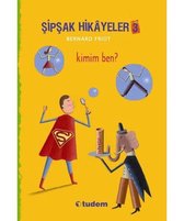 Şipşak Hikayeler 3   Kimim Ben?