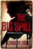 Brent Marks Legal Thriller Series 10 - The Big Spill