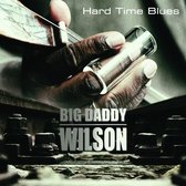 Big Daddy Wilson - Hard Time Blues (CD)