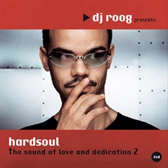 DJ Roog presenteert Hardsoul: the sound of love and dedication 2.