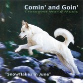 Comin' And Goin' - Snowflakes In June (CD)