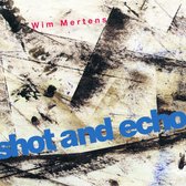 Wim Mertens - Shot And Echo - A Sense Of Place (2 CD)