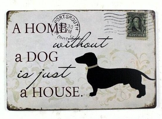 A Home Without A Dog is just a House - Hond Reclamebord Bord Teckel