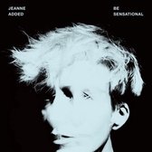 Jeanne Added - Be Sensational (CD)