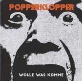 Popperklopper - Wolle Was Komme (CD)