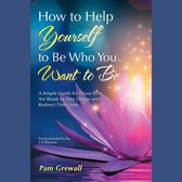 How to Help Yourself to Be Who You Want to Be