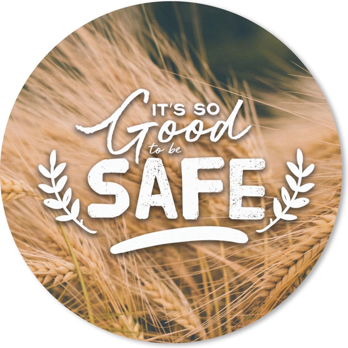 Muismat rond 40x40 cm - Mousepad Spreuken - 'It's so good to be safe' - Quotes - Ronde muismatten