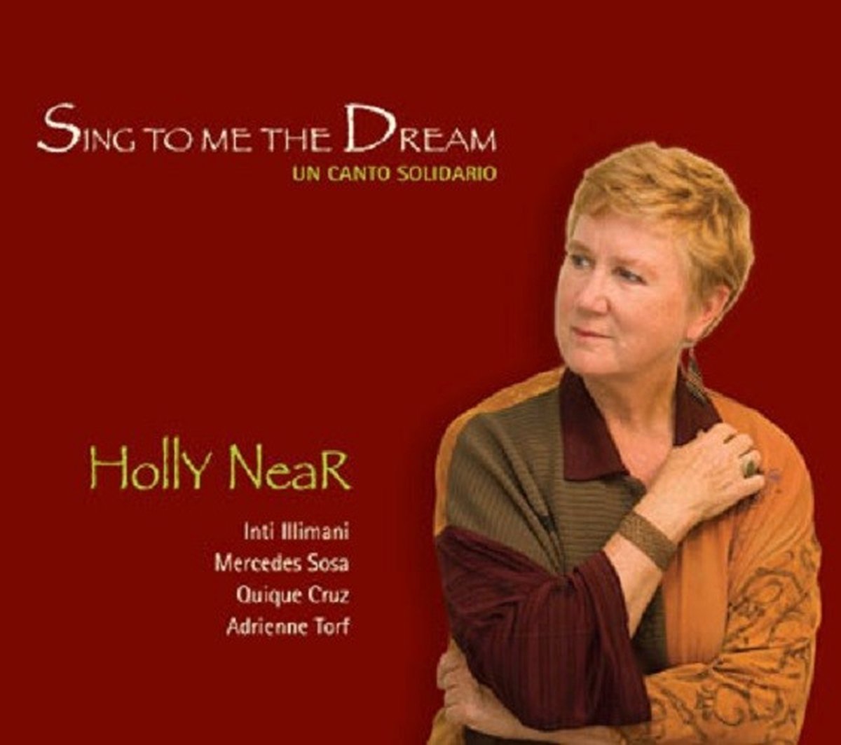 Holly Near, Inti Illimani - Sing To Me The Dream, Un Canto Solidario (CD)