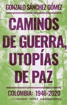 Caminos de guerra, utopías de paz