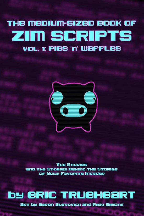 The Medium-Sized Book of Zim Scripts: Vol. 1: Pigs ’n’ W ... - cover