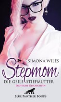 Erotik Geschichten - Stepmom - die geile Stiefmutter Erotische Geschichten